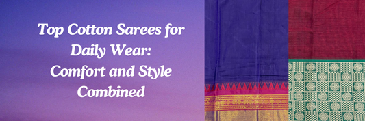 Top Cotton Sarees for Daily Wear: Comfort and Style Combined